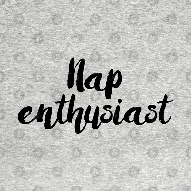 Nap Enthusiast by qpdesignco